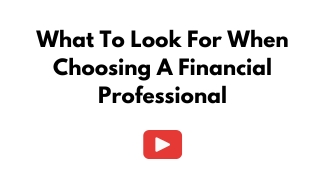 What to Look For When Choosing a Financial Professional