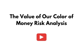 The Value Of Our Color Of Money Risk Analysis