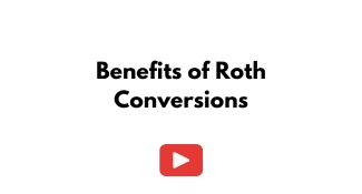 Benefits Of Roth Conversions