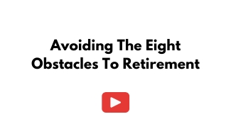 Avoiding The Eight Obstacles To Retirement